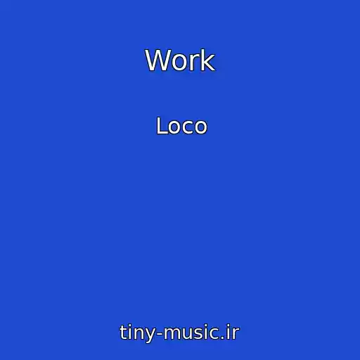 کاور آهنگ Work از Loco