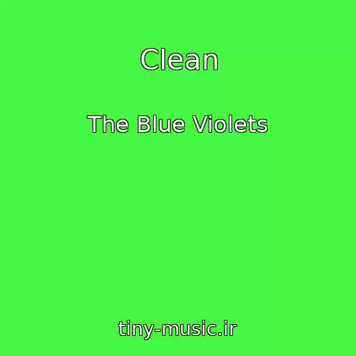 کاور آهنگ Clean از The Blue Violets