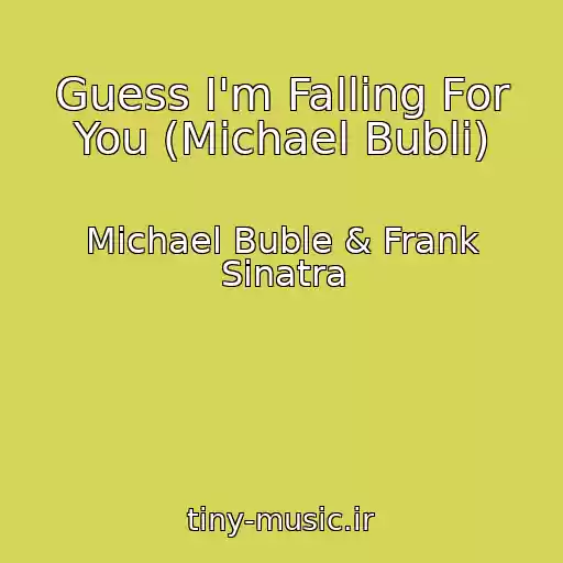 کاور آهنگ Guess I'm Falling For You (Michael Bubli) از Michael Buble & Frank Sinatra