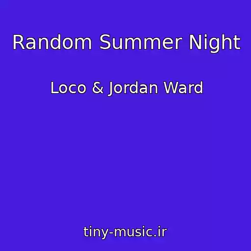 کاور آهنگ Random Summer Night از Loco & Jordan Ward