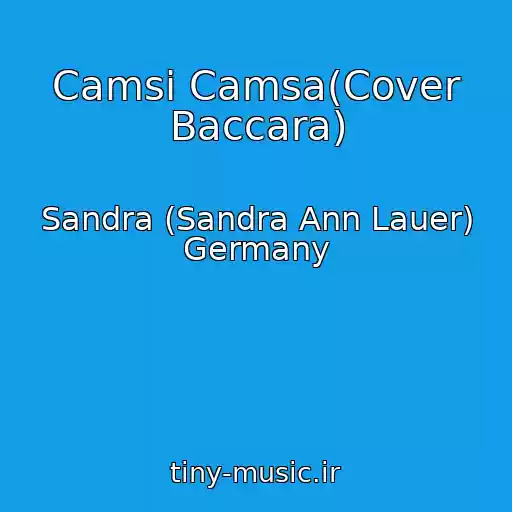 کاور آهنگ Camsi Camsa(Cover Baccara) از Sandra (Sandra Ann Lauer) Germany
