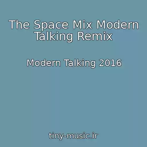 کاور آهنگ The Space Mix Modern Talking Remix از Modern Talking 2016