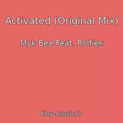 کاور آهنگ Activated (Original Mix) از Myk Bee Feat. Rolfiek