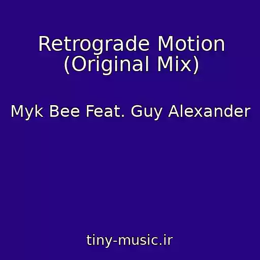 کاور آهنگ Retrograde Motion (Original Mix) از Myk Bee Feat. Guy Alexander