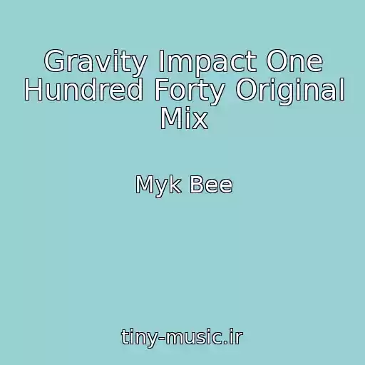 کاور آهنگ Gravity Impact One Hundred Forty Original Mix از Myk Bee
