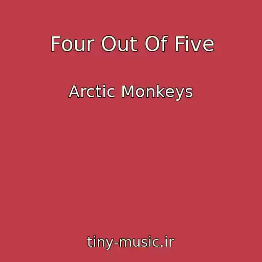 کاور آهنگ Four Out Of Five از Arctic Monkeys