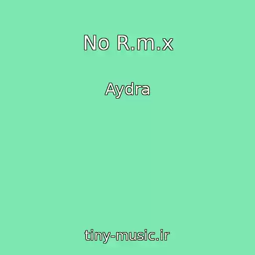 کاور آهنگ No R.m.x از Aydra