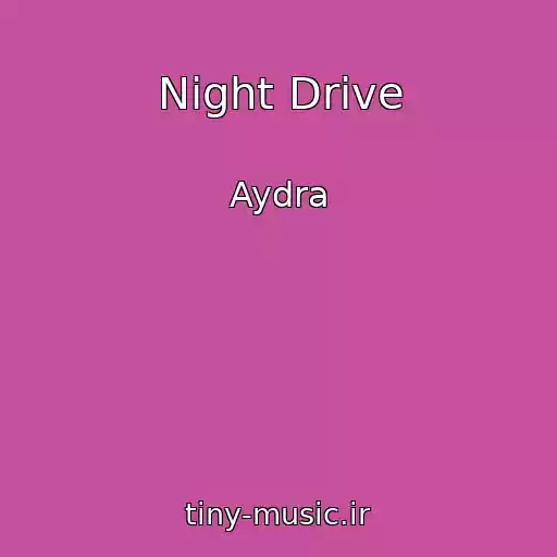 کاور آهنگ Night Drive از Aydra