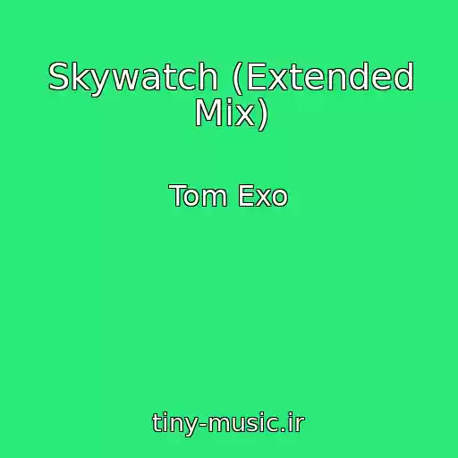 کاور آهنگ Skywatch (Extended Mix) از Tom Exo