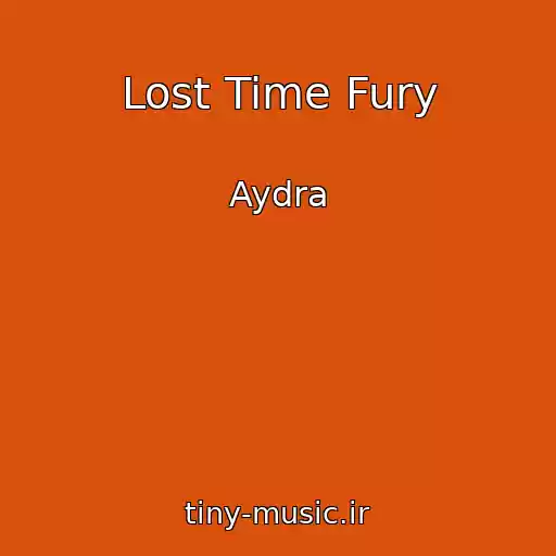 کاور آهنگ Lost Time Fury از Aydra