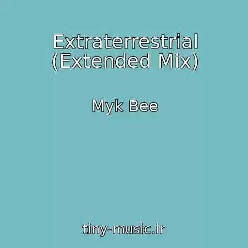 کاور آهنگ Extraterrestrial (Extended Mix) از Myk Bee