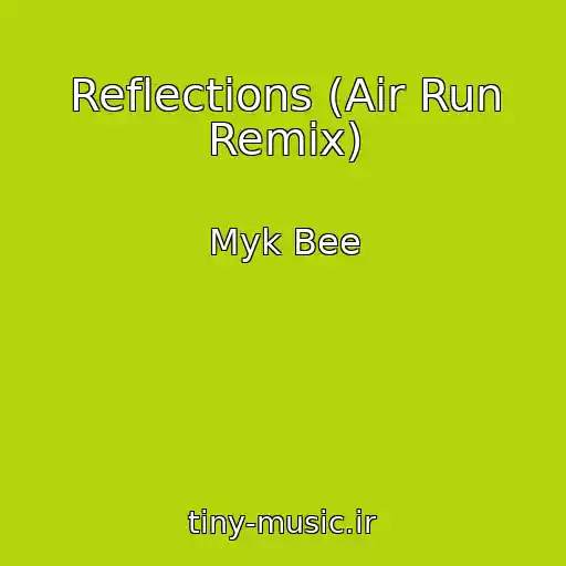 کاور آهنگ Reflections (Air Run Remix) از Myk Bee