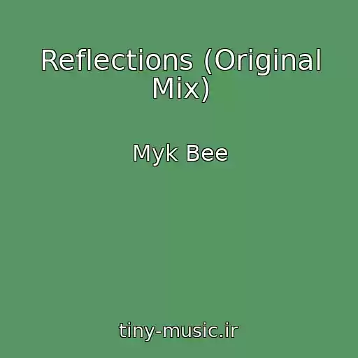 کاور آهنگ Reflections (Original Mix) از Myk Bee