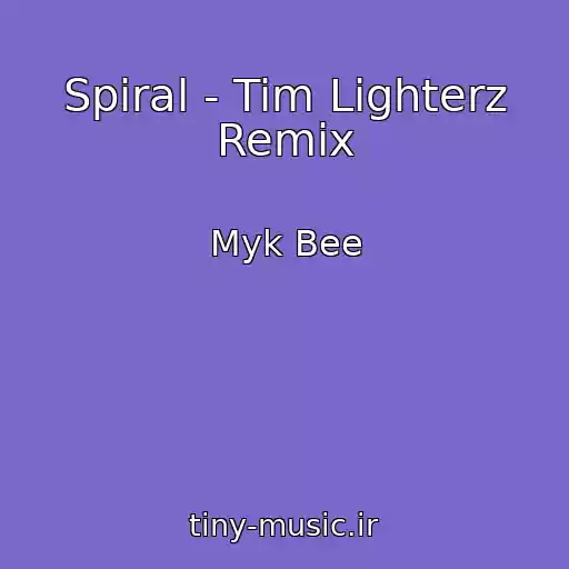 کاور آهنگ Spiral - Tim Lighterz Remix از Myk Bee