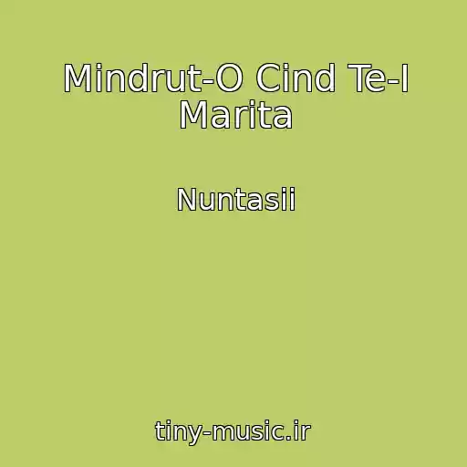 کاور آهنگ Mindrut-O Cind Te-I Marita از Nuntasii