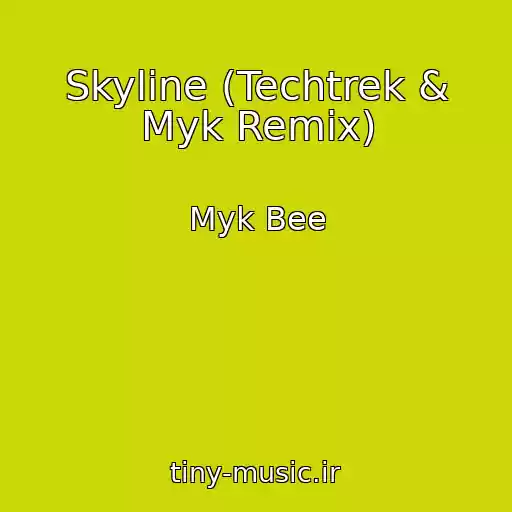 کاور آهنگ Skyline (Techtrek & Myk Remix) از Myk Bee