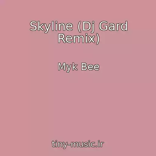 کاور آهنگ Skyline (Dj Gard Remix) از Myk Bee