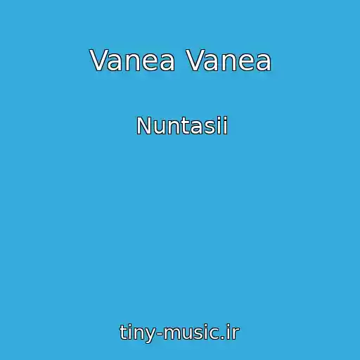 کاور آهنگ Vanea Vanea از Nuntasii