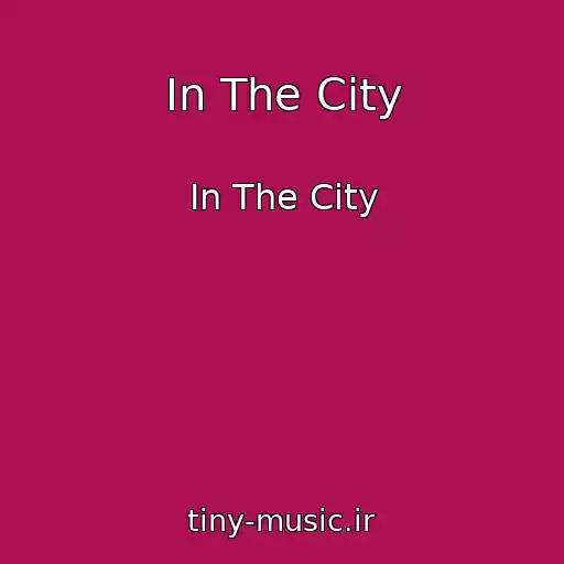 کاور آهنگ In The City از In The City