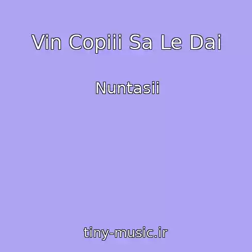 کاور آهنگ Vin Copiii Sa Le Dai از Nuntasii
