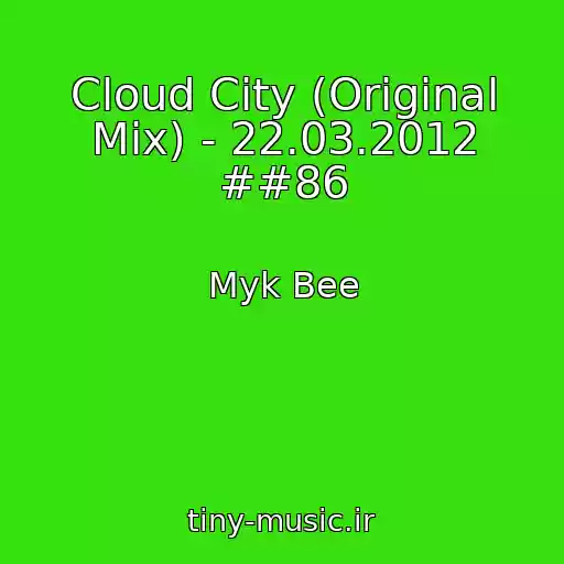 کاور آهنگ Cloud City (Original Mix) - 22.03.2012 ##86 از Myk Bee