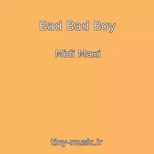 کاور آهنگ Bad Bad Boy از Midi Maxi