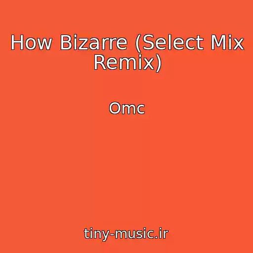 کاور آهنگ How Bizarre (Select Mix Remix) از Omc