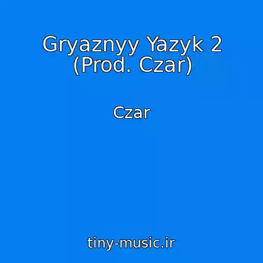 کاور آهنگ Gryaznyy Yazyk 2 (Prod. Czar) از Czar