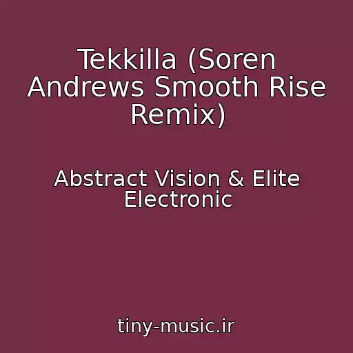 کاور آهنگ Tekkilla (Soren Andrews Smooth Rise Remix) از Abstract Vision & Elite Electronic
