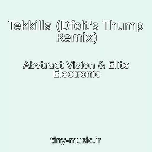 کاور آهنگ Tekkilla (Dfolt's Thump Remix) از Abstract Vision & Elite Electronic