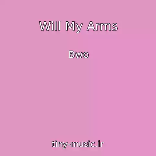 کاور آهنگ Will My Arms از Bwo