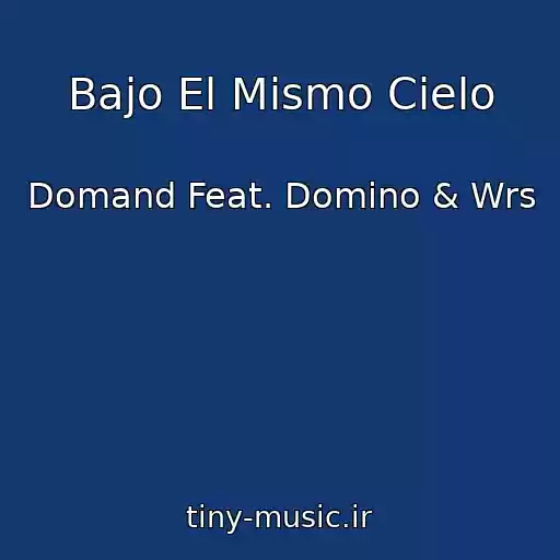کاور آهنگ Bajo El Mismo Cielo از Domand Feat. Domino & Wrs