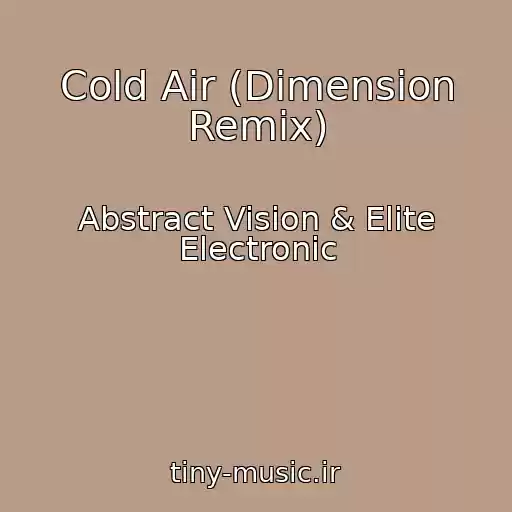 کاور آهنگ Cold Air (Dimension Remix) از Abstract Vision & Elite Electronic