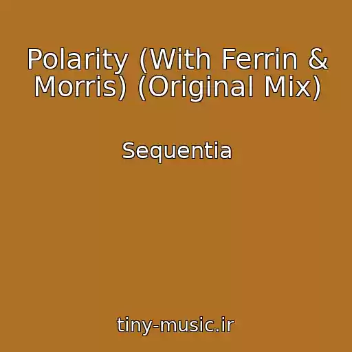 کاور آهنگ Polarity (With Ferrin & Morris) (Original Mix) از Sequentia