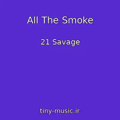 کاور آهنگ All The Smoke از 21 Savage