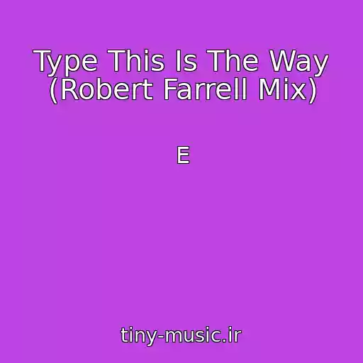 کاور آهنگ Type This Is The Way (Robert Farrell Mix) از E