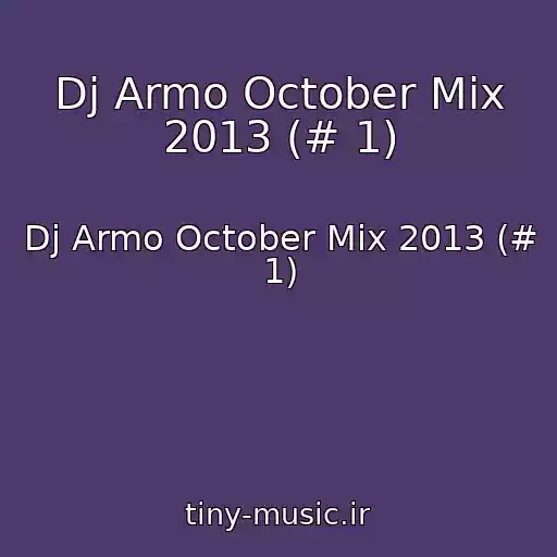 کاور آهنگ Dj Armo October Mix 2013 (# 1) از Dj Armo October Mix 2013 (# 1)