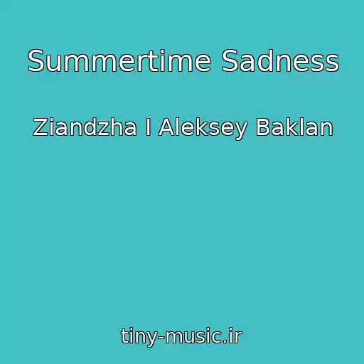 کاور آهنگ Summertime Sadness از Ziandzha I Aleksey Baklan