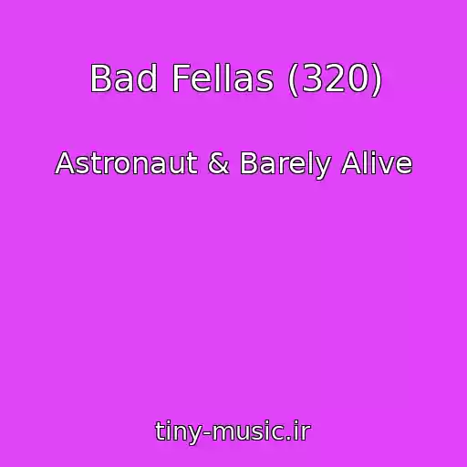 کاور آهنگ Bad Fellas (320) از Astronaut & Barely Alive