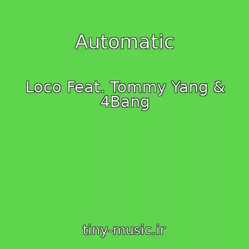 کاور آهنگ Automatic از Loco Feat. Tommy Yang & 4Bang