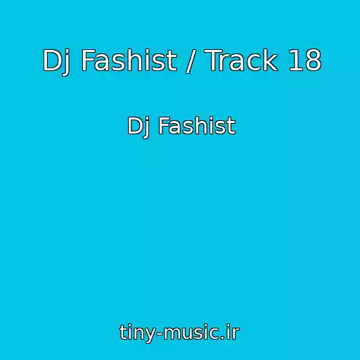 کاور آهنگ Dj Fashist / Track 18 از Dj Fashist