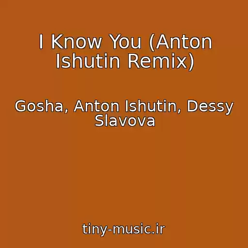 کاور آهنگ I Know You (Anton Ishutin Remix) از Gosha, Anton Ishutin, Dessy Slavova