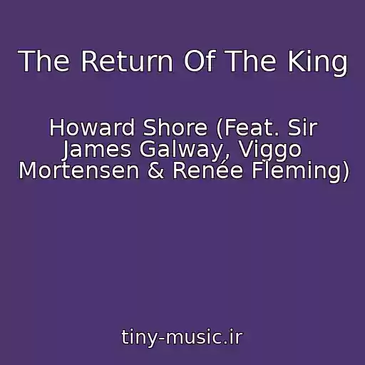 کاور آهنگ The Return Of The King از Howard Shore (Feat. Sir James Galway, Viggo Mortensen & Renée Fleming)