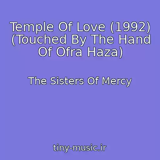 کاور آهنگ Temple Of Love (1992) (Touched By The Hand Of Ofra Haza) از The Sisters Of Mercy