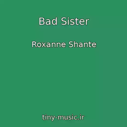 کاور آهنگ Bad Sister از Roxanne Shante
