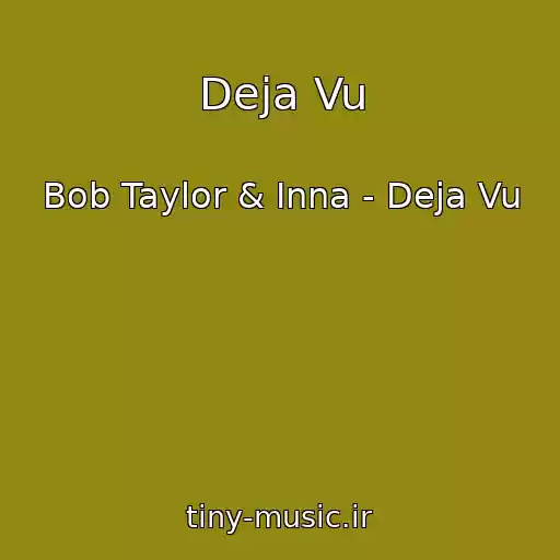 کاور آهنگ Deja Vu از Bob Taylor & Inna - Deja Vu