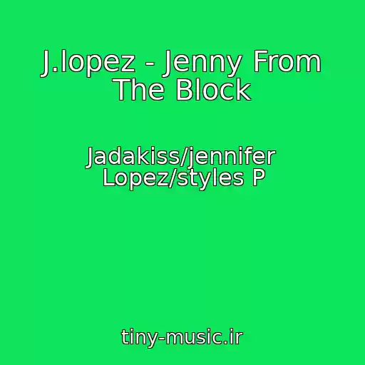 کاور آهنگ J.lopez - Jenny From The Block از Jadakiss/jennifer Lopez/styles P