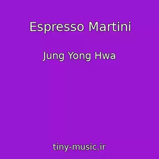 کاور آهنگ Espresso Martini از Jung Yong Hwa