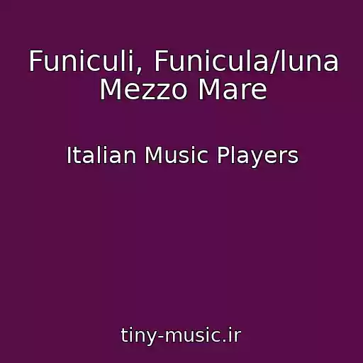 کاور آهنگ Funiculi, Funicula/luna Mezzo Mare از Italian Music Players