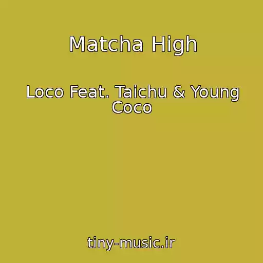 کاور آهنگ Matcha High از Loco Feat. Taichu & Young Coco